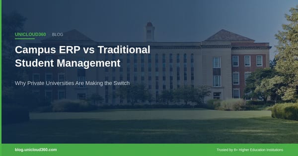 Campus ERP vs traditional student management comparison — modern university campus building